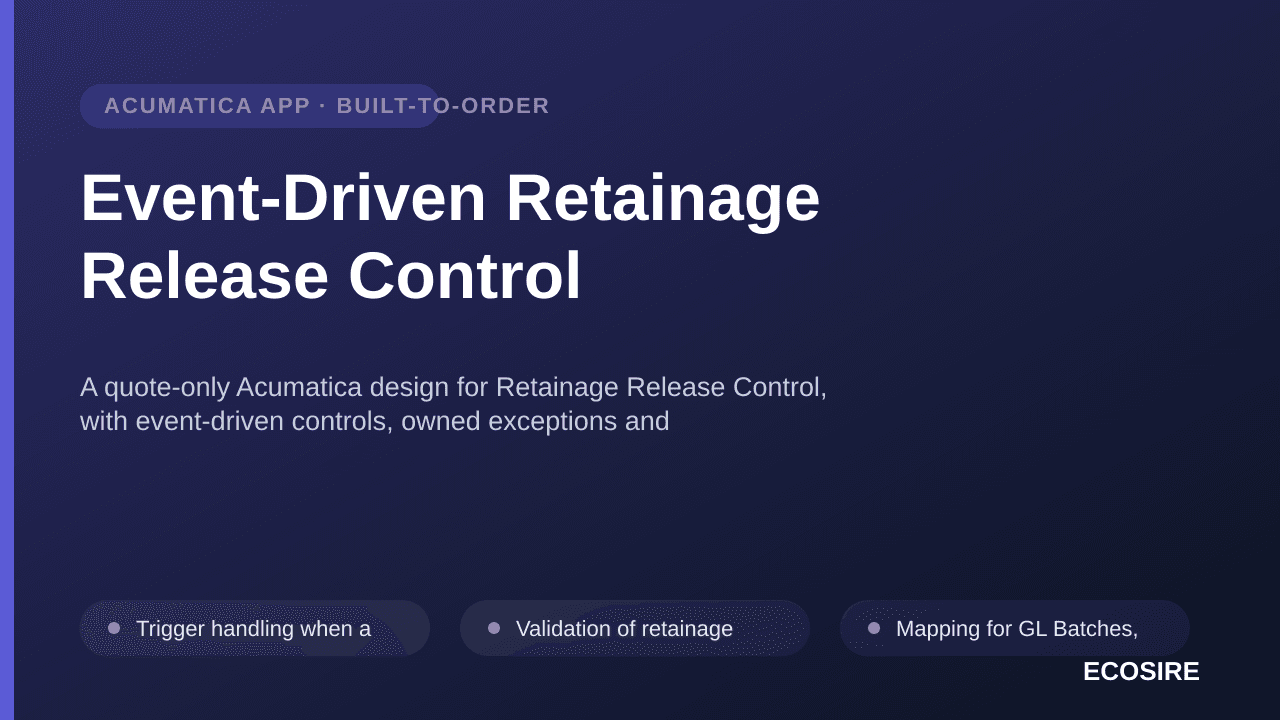 Event-Driven Retainage Release Control — A quote-only Acumatica design for Retainage Release Control, with event-driven contr — 1/3