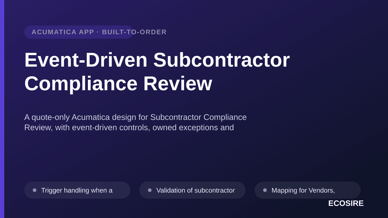 Event-Driven Subcontractor Compliance Review — A quote-only Acumatica design for Subcontractor Compliance Review, with event- — 1/3