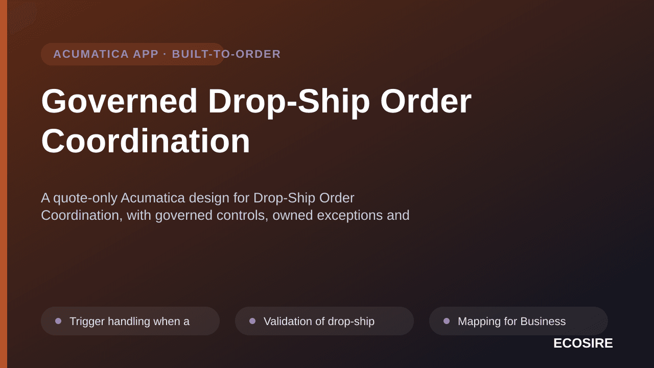 Governed Drop-Ship Order Coordination — A quote-only Acumatica design for Drop-Ship Order Coordination, with governed control — 1/3