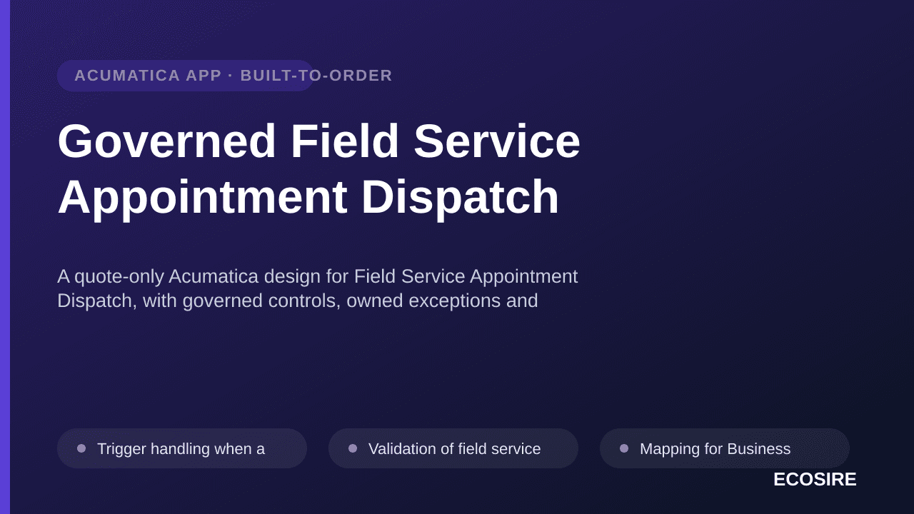 Governed Field Service Appointment Dispatch — A quote-only Acumatica design for Field Service Appointment Dispatch, with gove — 1/3