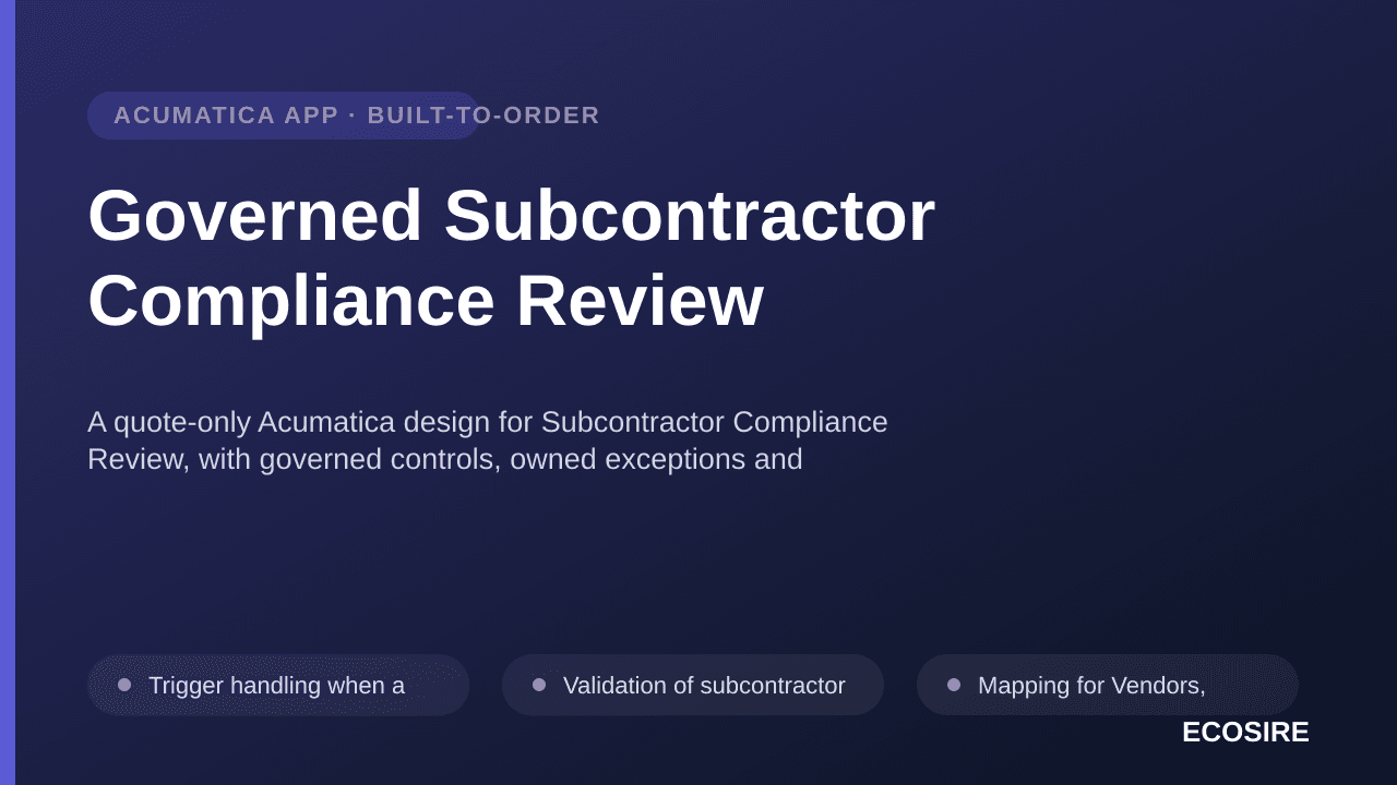 Governed Subcontractor Compliance Review — A quote-only Acumatica design for Subcontractor Compliance Review, with governed c — 1/3