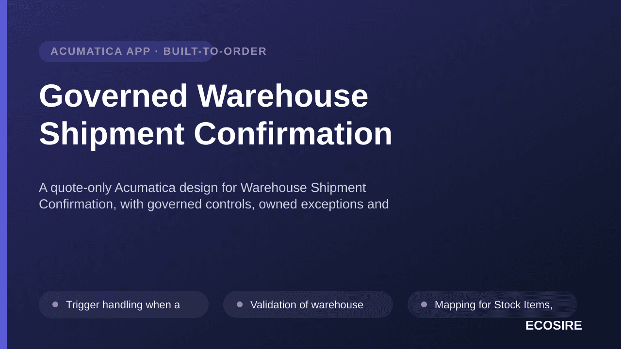 Governed Warehouse Shipment Confirmation — A quote-only Acumatica design for Warehouse Shipment Confirmation, with governed c — 1/3
