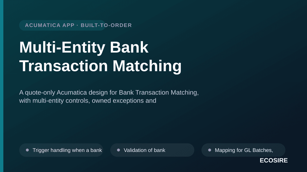 Multi-Entity Bank Transaction Matching — A quote-only Acumatica design for Bank Transaction Matching, with multi-entity contr — 1/3