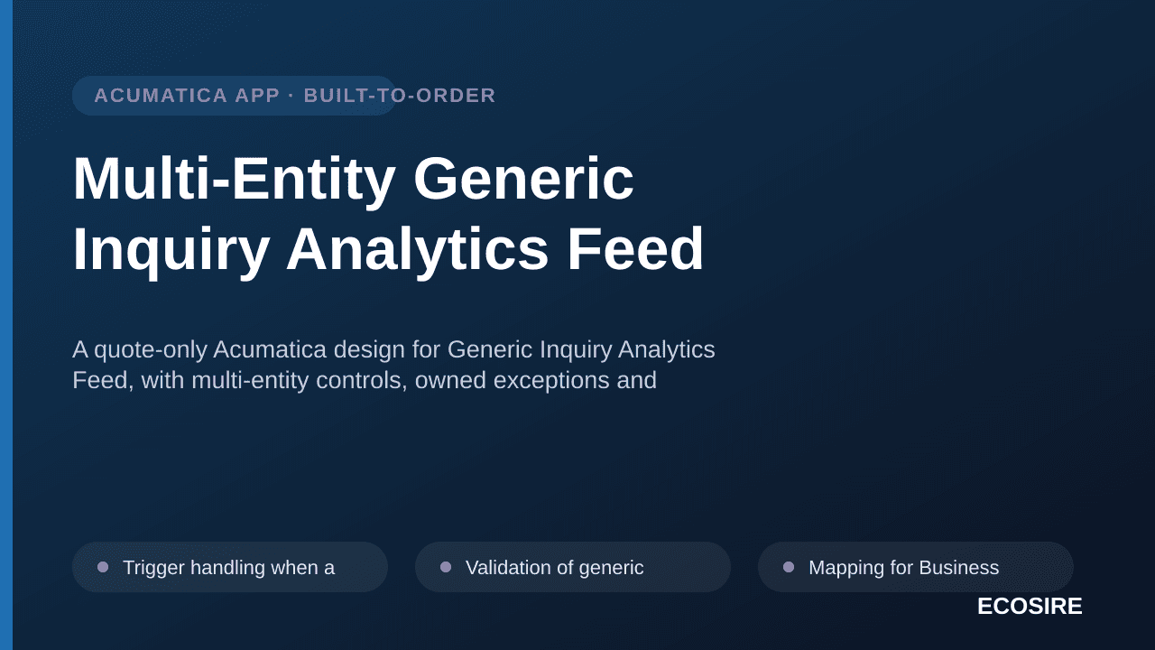 Multi-Entity Generic Inquiry Analytics Feed — A quote-only Acumatica design for Generic Inquiry Analytics Feed, with multi-en — 1/3