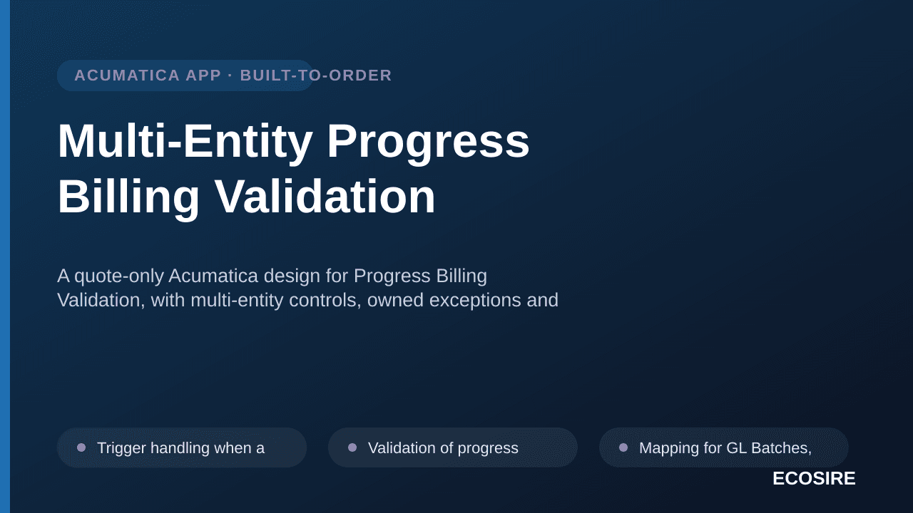 Multi-Entity Progress Billing Validation — A quote-only Acumatica design for Progress Billing Validation, with multi-entity c — 1/3