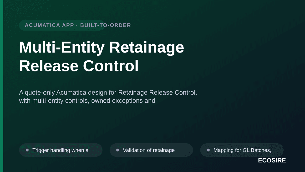 Multi-Entity Retainage Release Control — A quote-only Acumatica design for Retainage Release Control, with multi-entity contr — 1/3