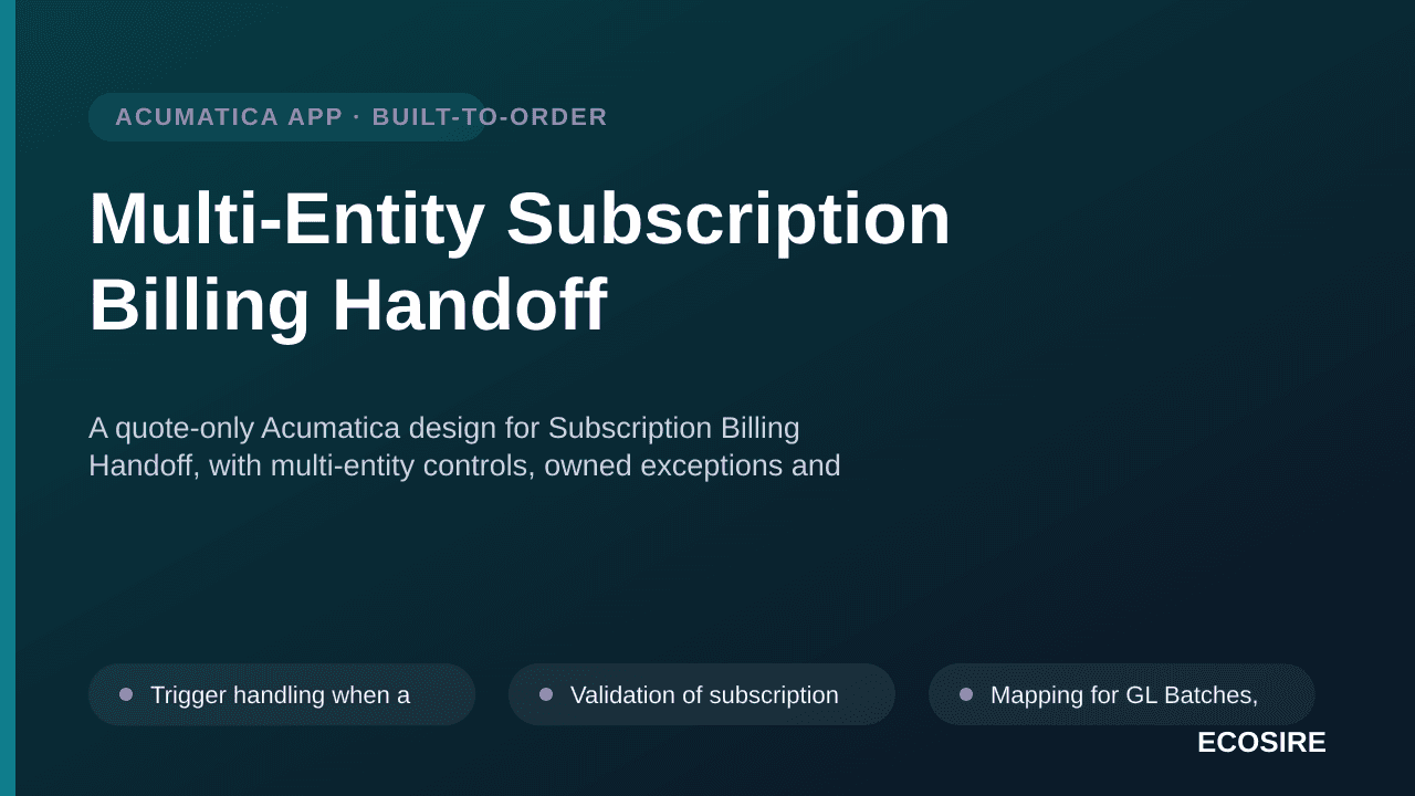 Multi-Entity Subscription Billing Handoff — A quote-only Acumatica design for Subscription Billing Handoff, with multi-entity — 1/3