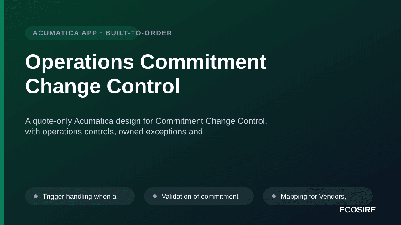 Operations Commitment Change Control — A quote-only Acumatica design for Commitment Change Control, with operations controls, — 1/3