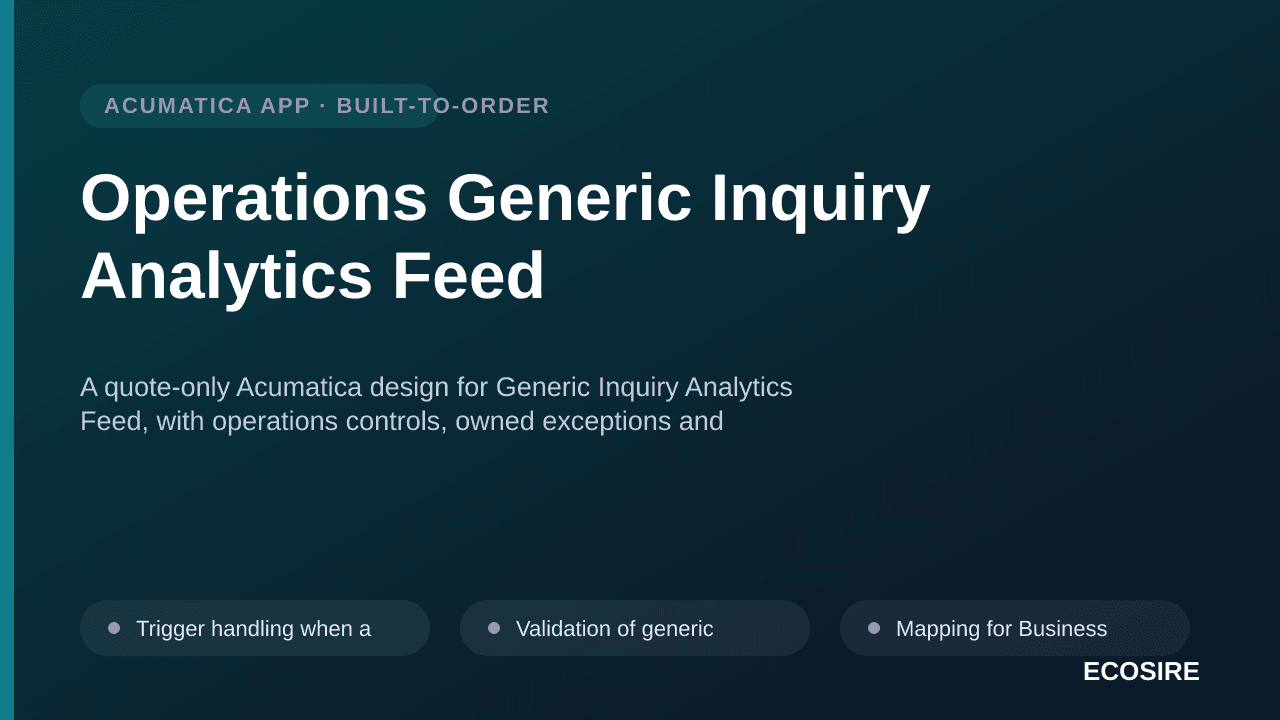 Operations Generic Inquiry Analytics Feed — A quote-only Acumatica design for Generic Inquiry Analytics Feed, with operations — 1/3