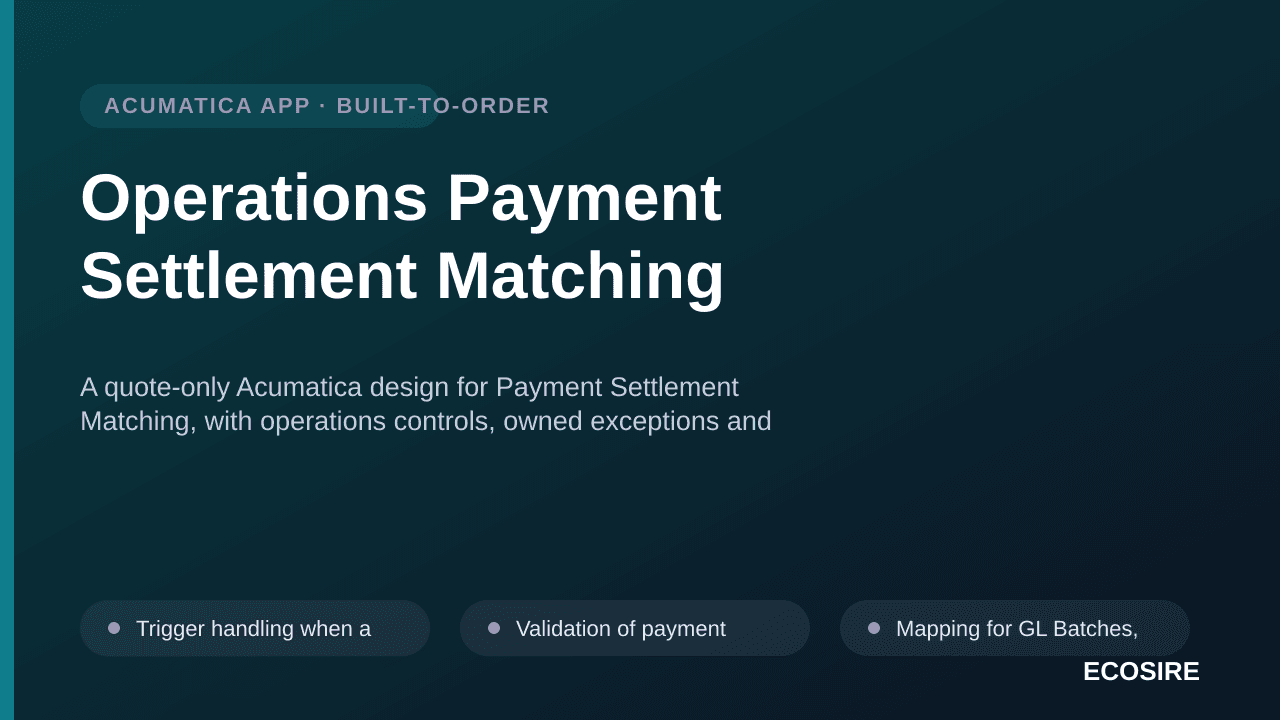 Operations Payment Settlement Matching — A quote-only Acumatica design for Payment Settlement Matching, with operations contr — 1/3
