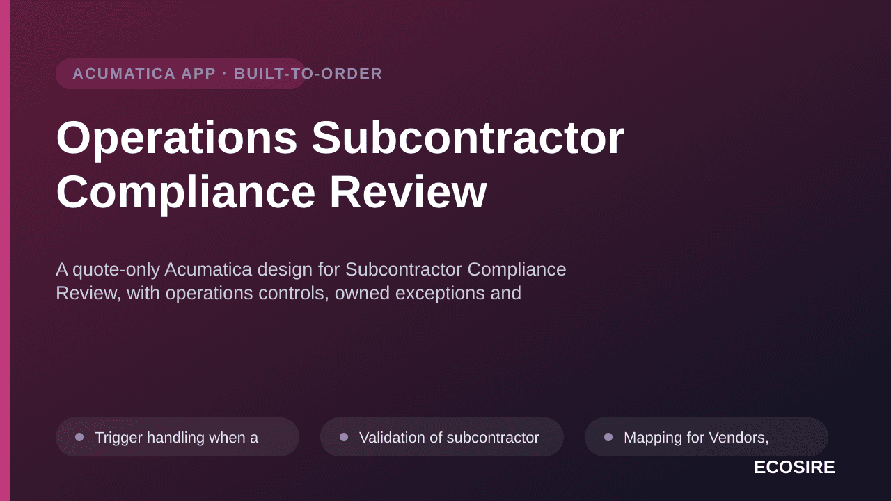 Operations Subcontractor Compliance Review — A quote-only Acumatica design for Subcontractor Compliance Review, with operatio — 1/3