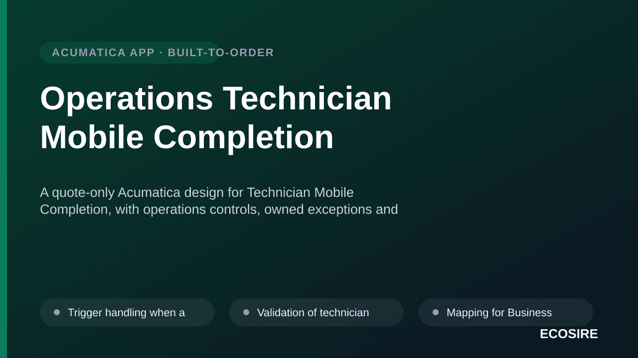 Operations Technician Mobile Completion — A quote-only Acumatica design for Technician Mobile Completion, with operations con — 1/3