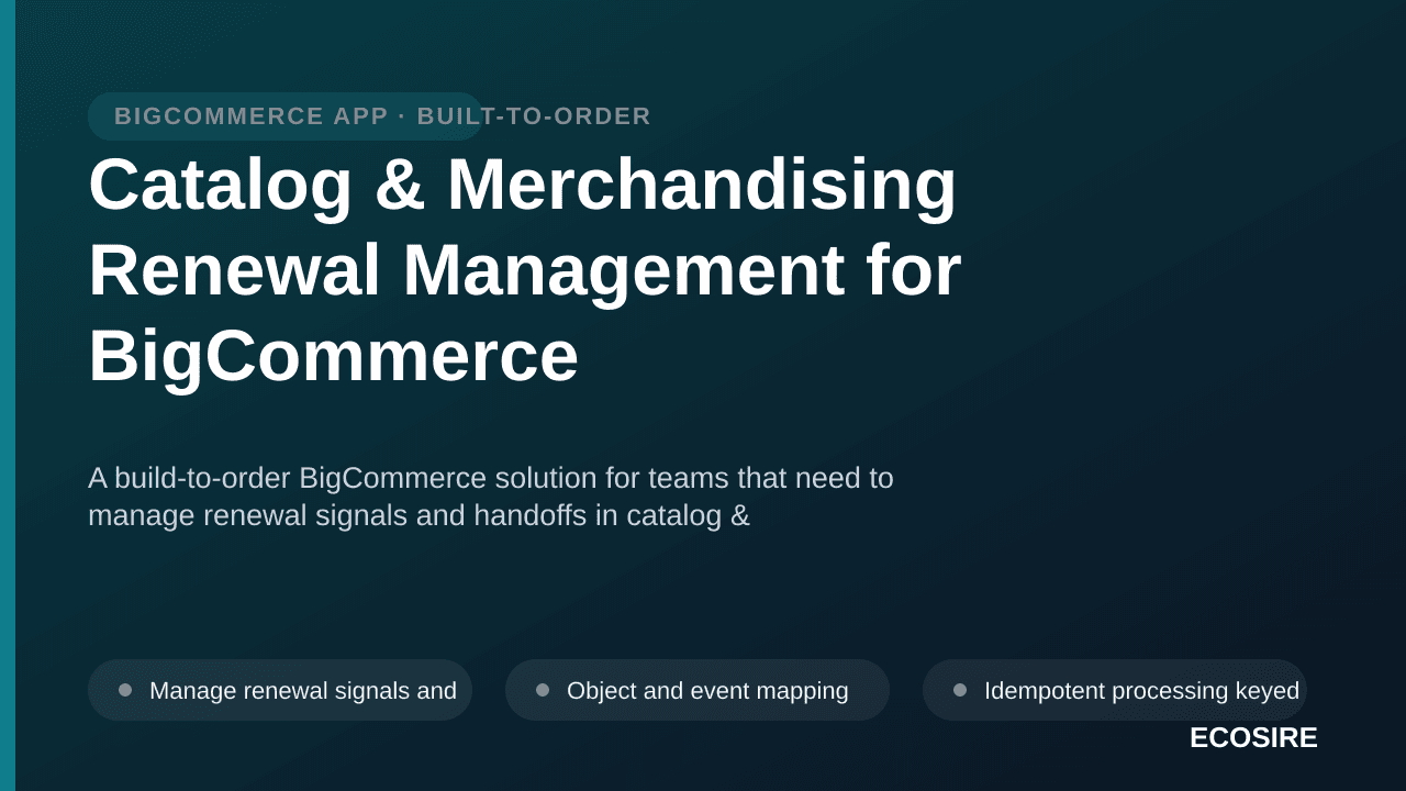 Catalog & Merchandising Renewal Management for BigCommerce — A build-to-order BigCommerce solution for teams that need to man — 1/3