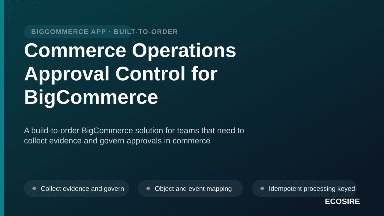 Commerce Operations Approval Control for BigCommerce — A build-to-order BigCommerce solution for teams that need to collect e — 1/3