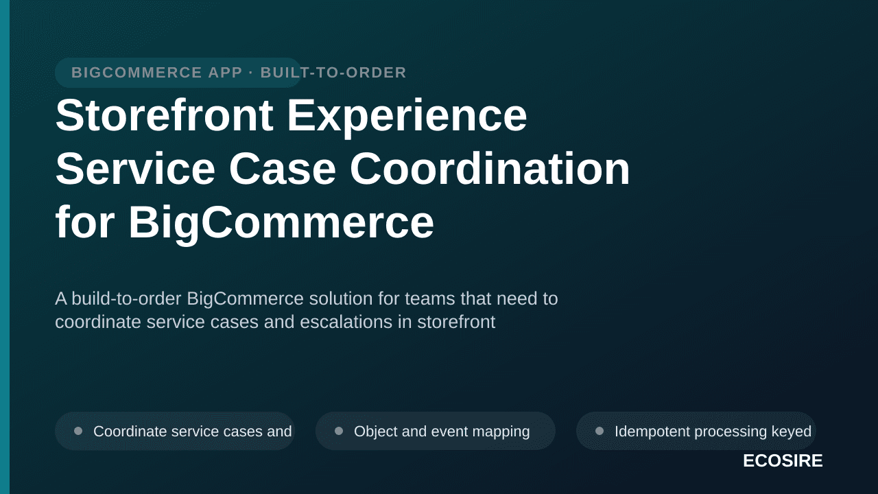 Storefront Experience Service Case Coordination for BigCommerce — A build-to-order BigCommerce solution for teams that need t — 1/3