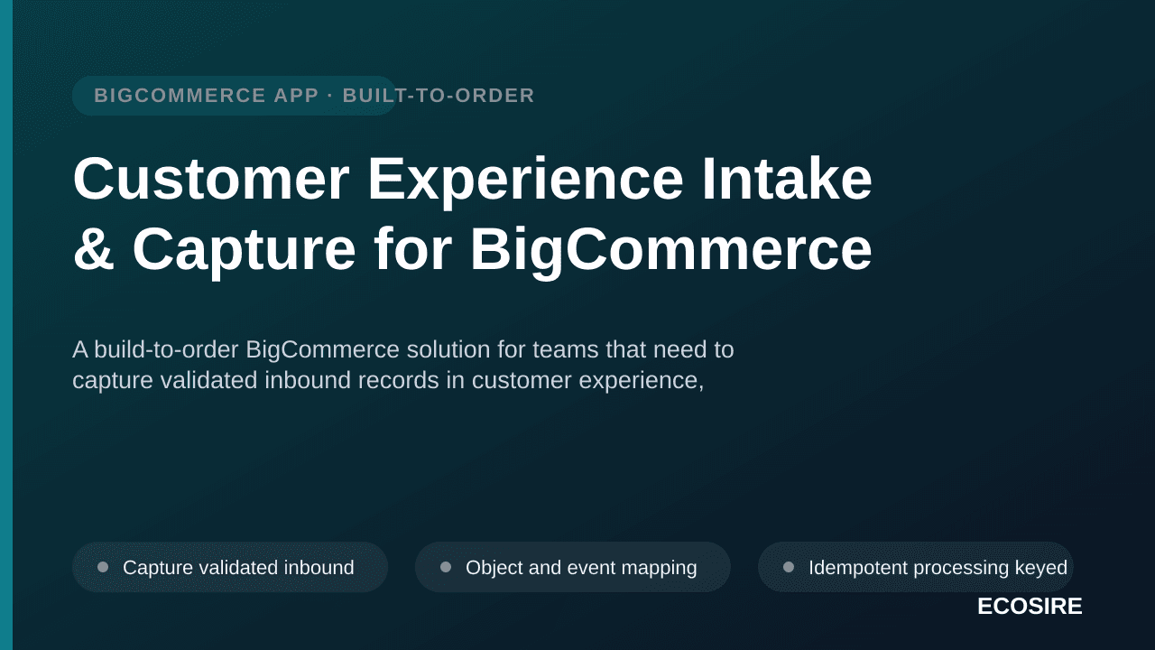 Customer Experience Intake & Capture for BigCommerce — A build-to-order BigCommerce solution for teams that need to capture v — 1/3