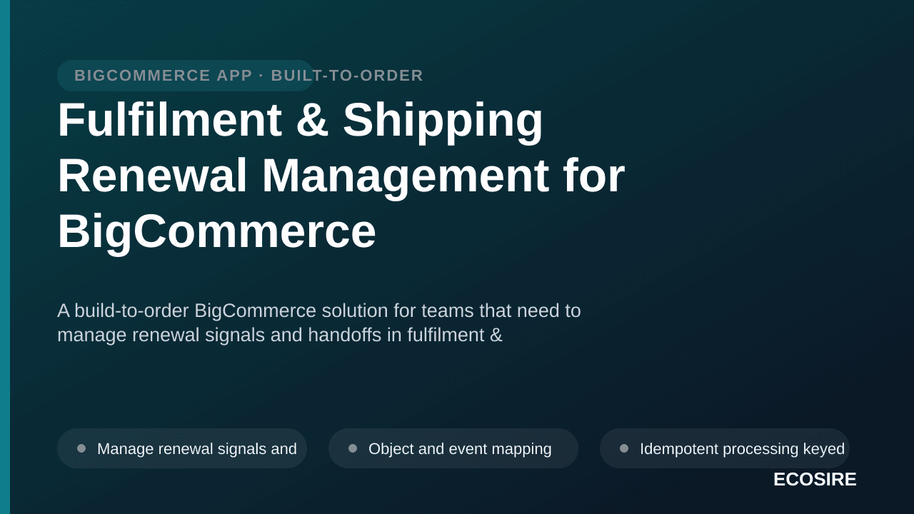 Fulfilment & Shipping Renewal Management for BigCommerce — A build-to-order BigCommerce solution for teams that need to manag — 1/3