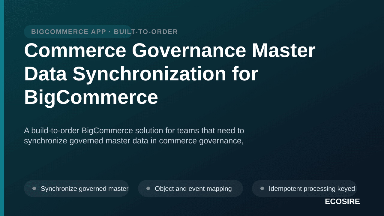 Commerce Governance Master Data Synchronization for BigCommerce — A build-to-order BigCommerce solution for teams that need t — 1/3
