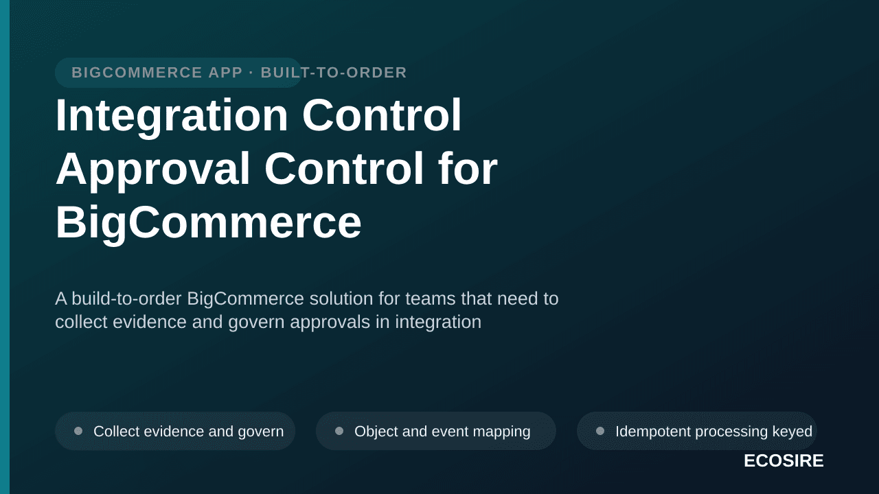 Integration Control Approval Control for BigCommerce — A build-to-order BigCommerce solution for teams that need to collect e — 1/3