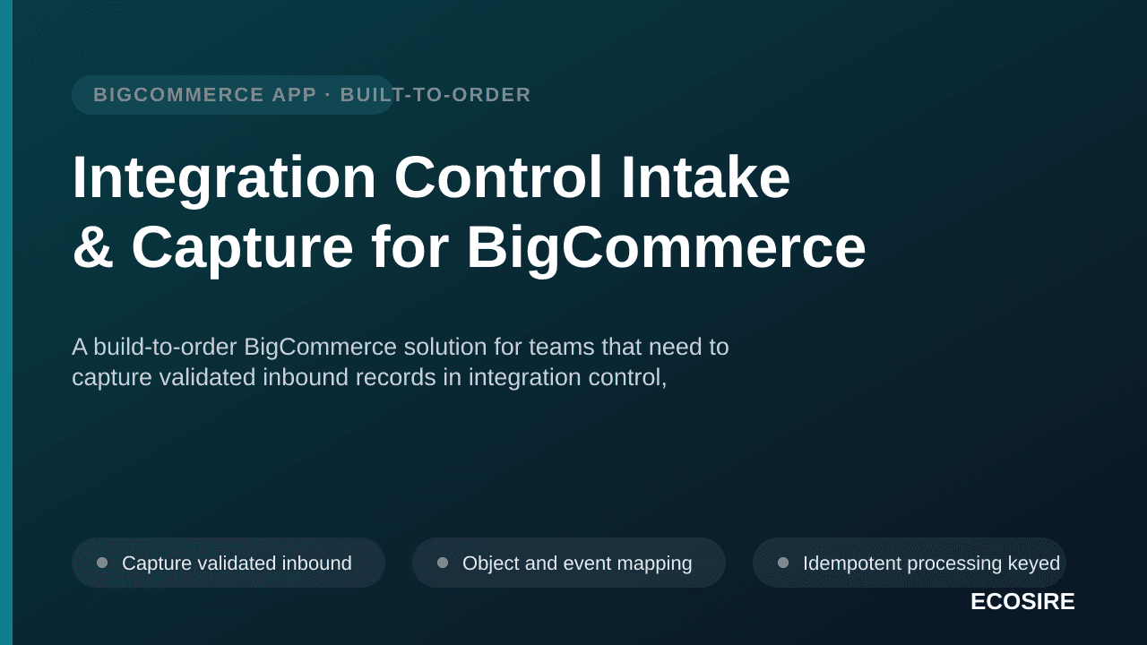 Integration Control Intake & Capture for BigCommerce — A build-to-order BigCommerce solution for teams that need to capture v — 1/3