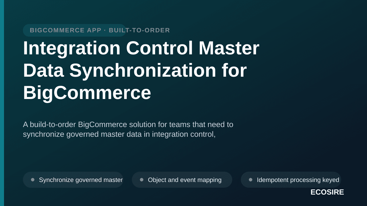 Integration Control Master Data Synchronization for BigCommerce — A build-to-order BigCommerce solution for teams that need t — 1/3