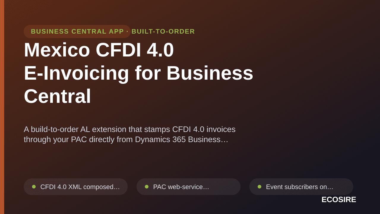 Mexico CFDI 4.0 E-Invoicing for Business Central — A build-to-order AL extension that stamps CFDI 4 — 1/1