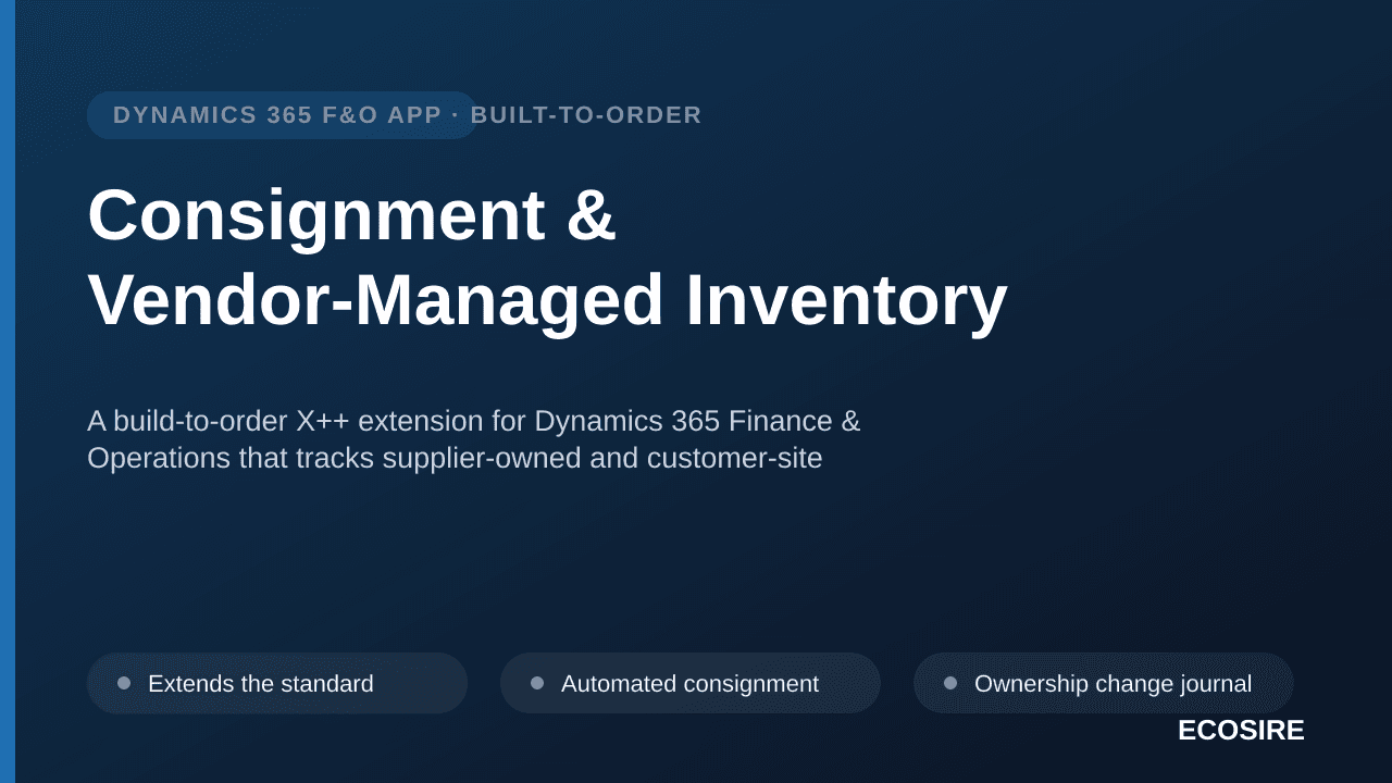 Consignment & Vendor-Managed Inventory — A build-to-order X++ extension for Dynamics 365 Finance & Operations that tracks supplier-owned and customer-site stock, captures consumption and triggers invoicing
