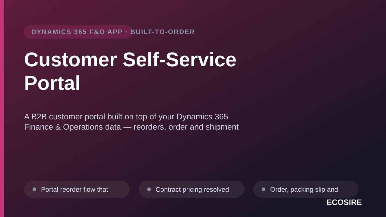Customer Self-Service Portal — A B2B customer portal built on top of your Dynamics 365 Finance & Operations data — reorders, order and shipment tracking, contract pricing and returns