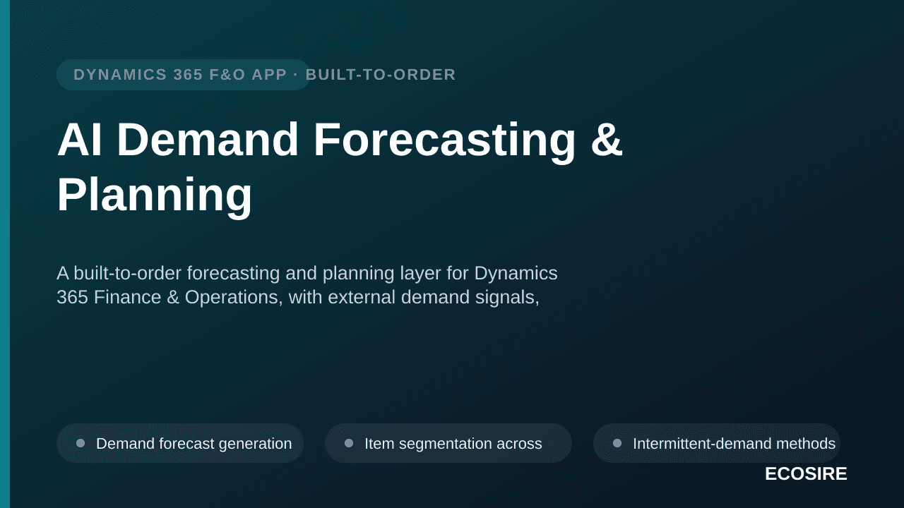 AI Demand Forecasting & Planning — A built-to-order forecasting and planning layer for Dynamics 365 Finance & Operations, with external demand signals, explainable forecasts and scenario comparison
