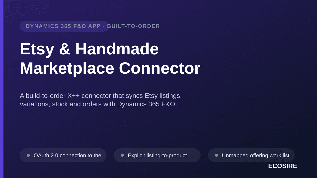 Etsy & Handmade Marketplace Connector — A build-to-order X++ connector that syncs Etsy listings, variations, stock and orders with Dynamics 365 F&O, including marketplace-collected tax and payout reconciliation