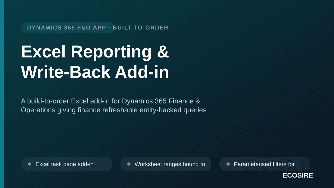 Excel Reporting & Write-Back Add-in — A build-to-order Excel add-in for Dynamics 365 Finance & Operations giving finance refreshable entity-backed queries and validated write-back for journals, budgets and price updates