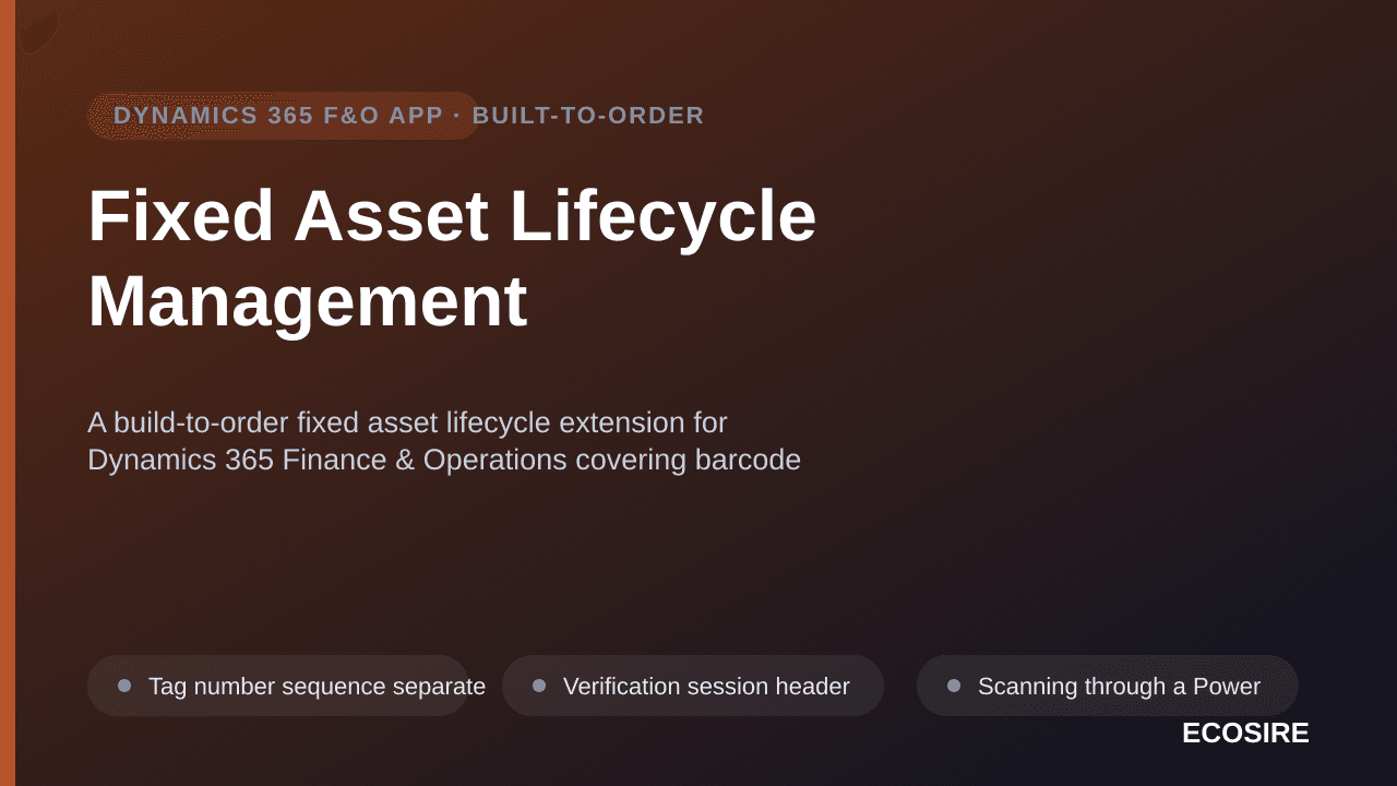 Fixed Asset Lifecycle Management — A build-to-order fixed asset lifecycle extension for Dynamics 365 Finance & Operations covering barcode verification, componentisation, inter-entity transfers and parallel books