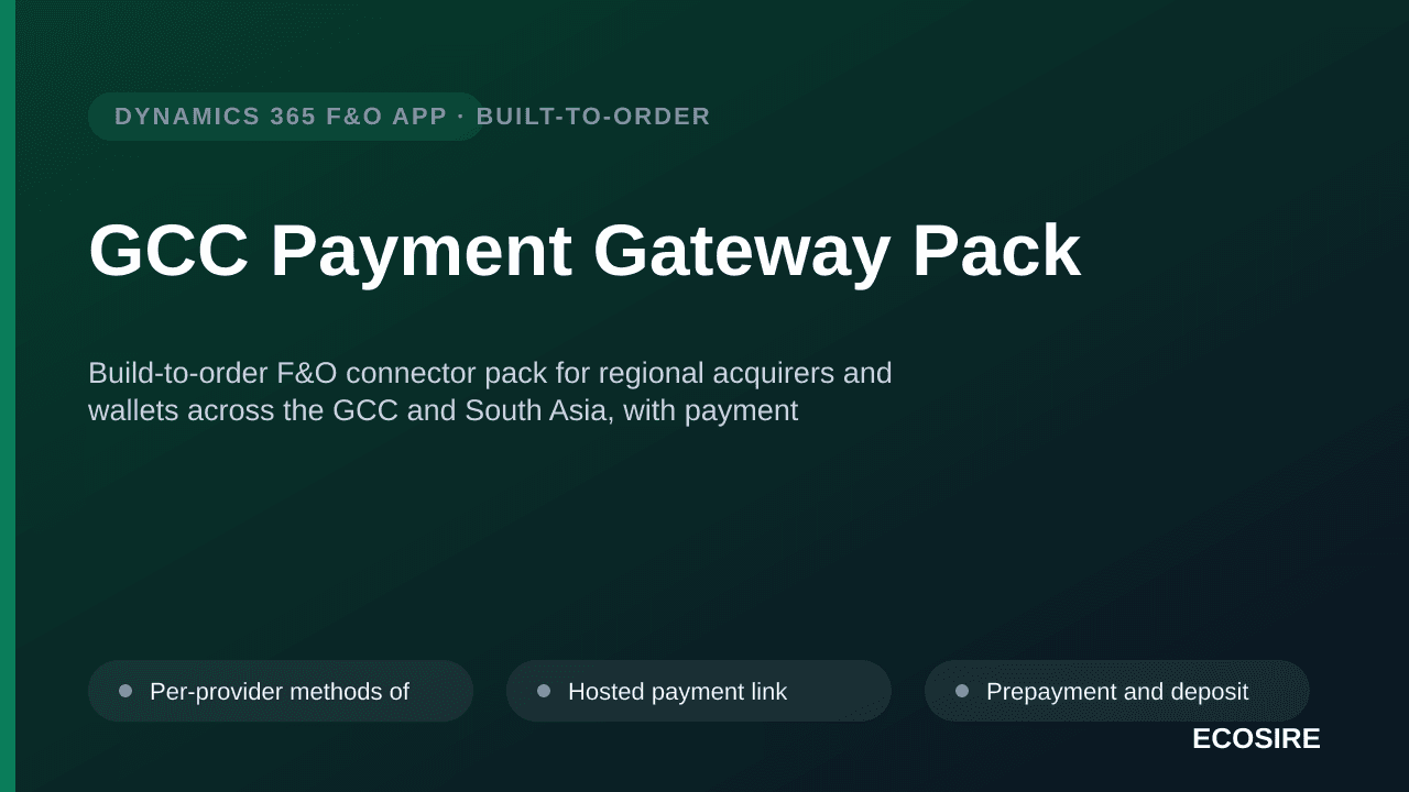 GCC Payment Gateway Pack — Build-to-order F&O connector pack for regional acquirers and wallets across the GCC and South Asia, with payment journals, fee postings and settlement matched to your bank reconciliation