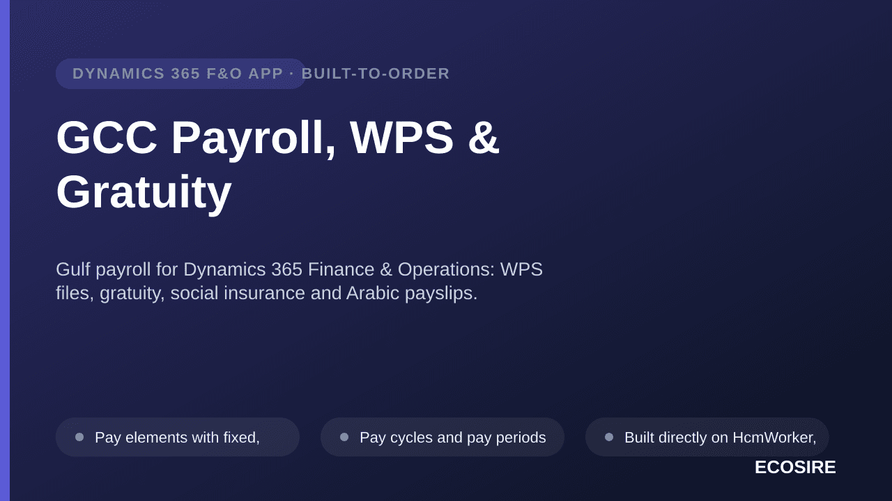 GCC Payroll, WPS & Gratuity — Gulf payroll for Dynamics 365 Finance & Operations: WPS files, gratuity, social insurance and Arabic payslips
