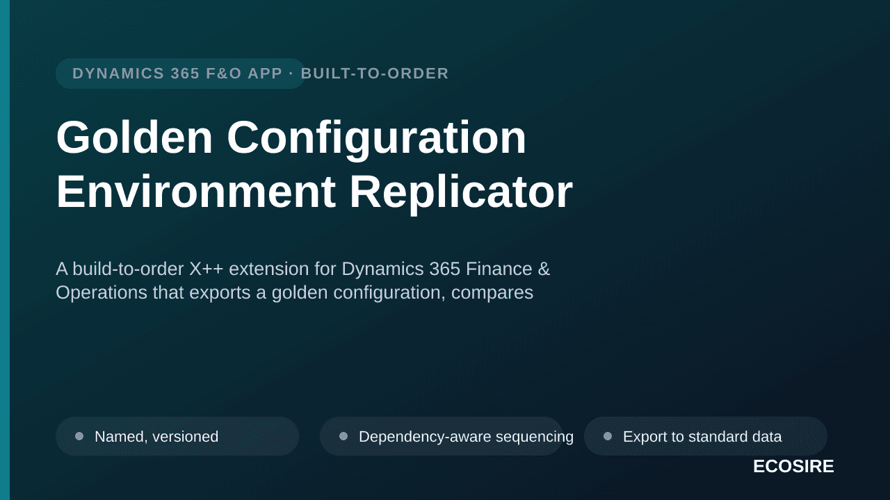 Golden Configuration Environment Replicator — A build-to-order X++ extension for Dynamics 365 Finance & Operations that exports a golden configuration, compares environments and promotes changes with approval and audit