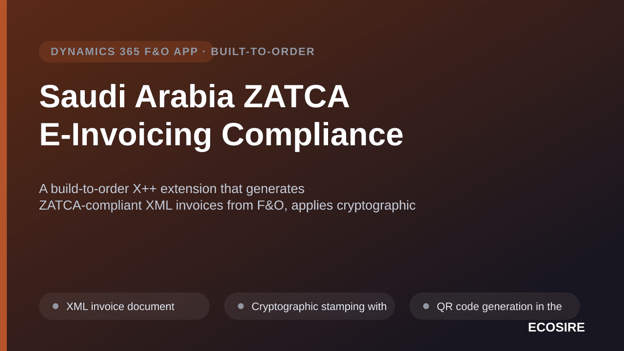 Saudi Arabia ZATCA E-Invoicing Compliance — A build-to-order X++ extension that generates ZATCA-compliant XML invoices from F&O, applies cryptographic stamps and QR codes, and handles clearance and reporting submissions