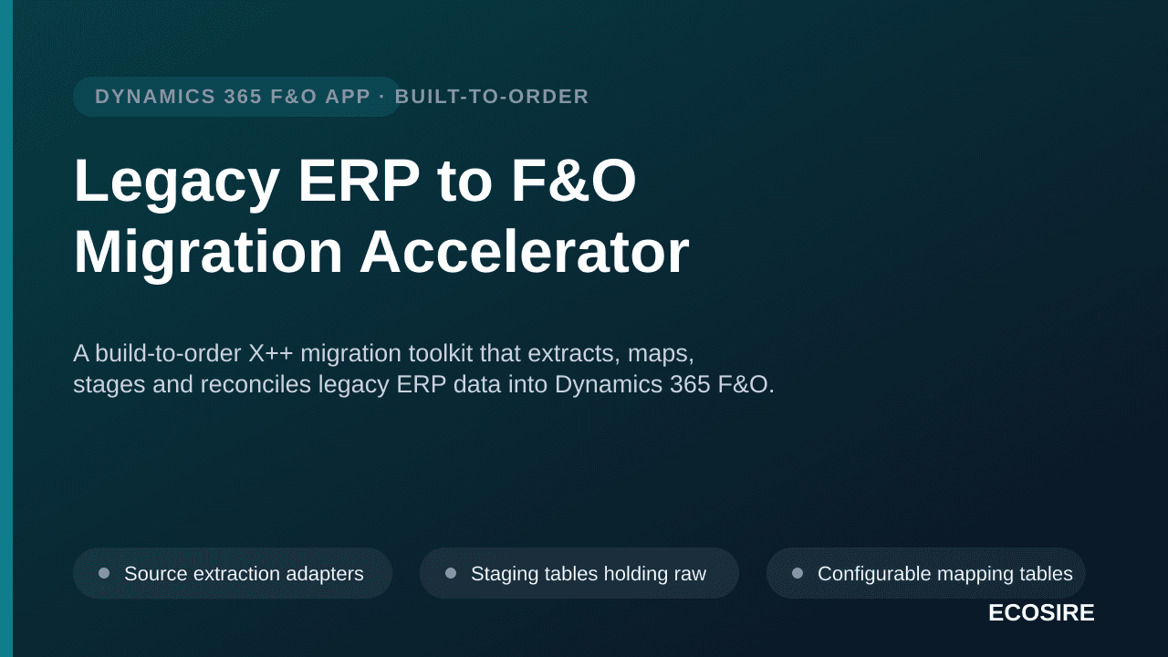 Legacy ERP to F&O Migration Accelerator — A build-to-order X++ migration toolkit that extracts, maps, stages and reconciles legacy ERP data into Dynamics 365 F&O
