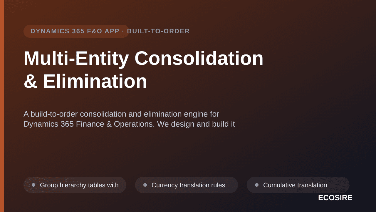 Multi-Entity Consolidation & Elimination — A build-to-order consolidation and elimination engine for Dynamics 365 Finance & Operations