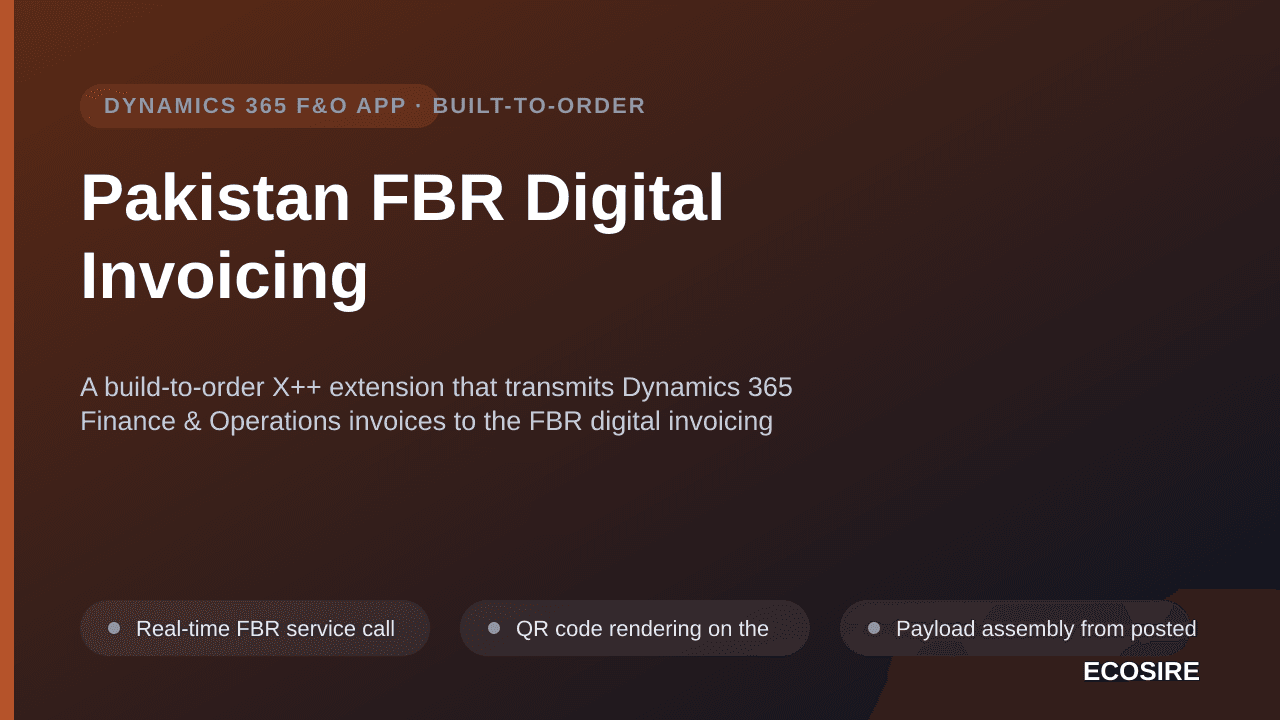 Pakistan FBR Digital Invoicing — A build-to-order X++ extension that transmits Dynamics 365 Finance & Operations invoices to the FBR digital invoicing service in real time and stamps the returned invoice number and QR onto the printed document
