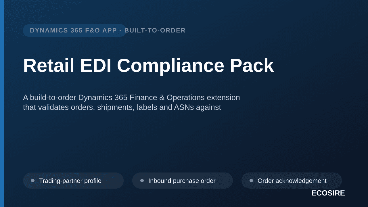 Retail EDI Compliance Pack — A build-to-order Dynamics 365 Finance & Operations extension that validates orders, shipments, labels and ASNs against each retailer's routing guide before anything is transmitted