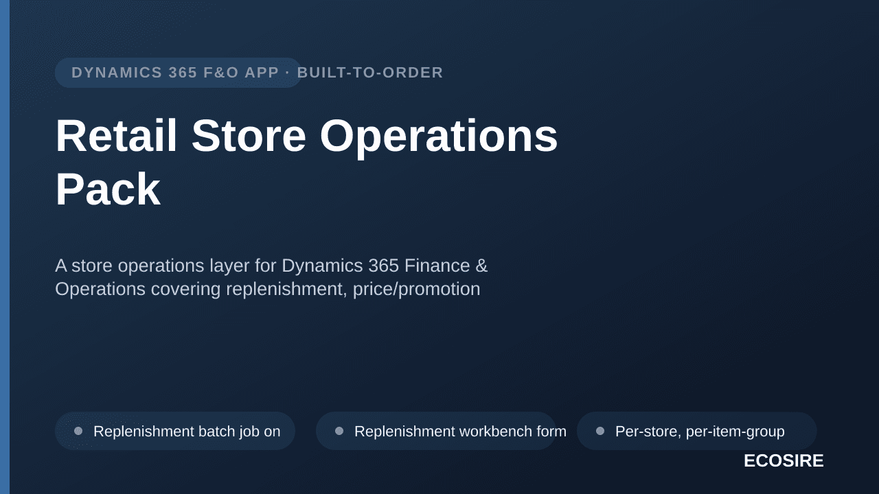 Retail Store Operations Pack — A store operations layer for Dynamics 365 Finance & Operations covering replenishment, price/promotion propagation, cash-up reconciliation and store performance