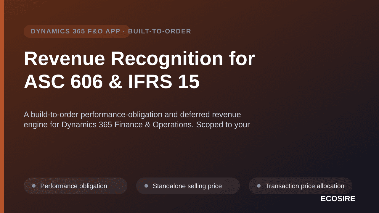 Revenue Recognition for ASC 606 & IFRS 15 — A build-to-order performance-obligation and deferred revenue engine for Dynamics 365 Finance & Operations