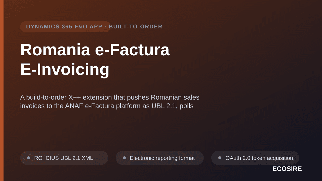 Romania e-Factura E-Invoicing — A build-to-order X++ extension that pushes Romanian sales invoices to the ANAF e-Factura platform as UBL 2