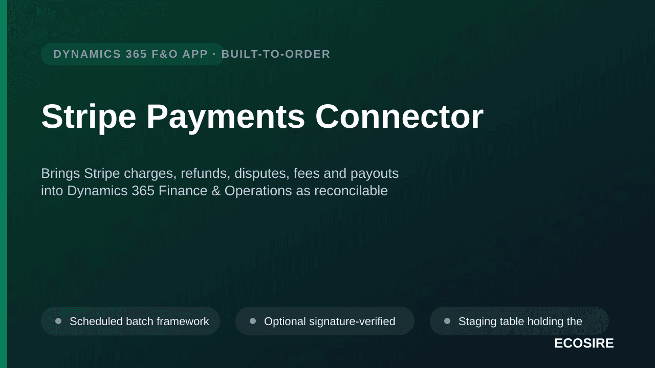 Stripe Payments Connector — Brings Stripe charges, refunds, disputes, fees and payouts into Dynamics 365 Finance & Operations as reconcilable customer payments and journal entries