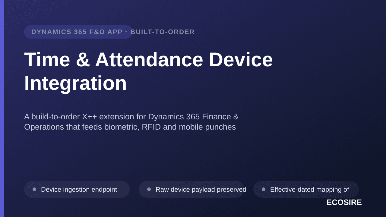 Time & Attendance Device Integration — A build-to-order X++ extension for Dynamics 365 Finance & Operations that feeds biometric, RFID and mobile punches into time registration, shift rules and labour costing