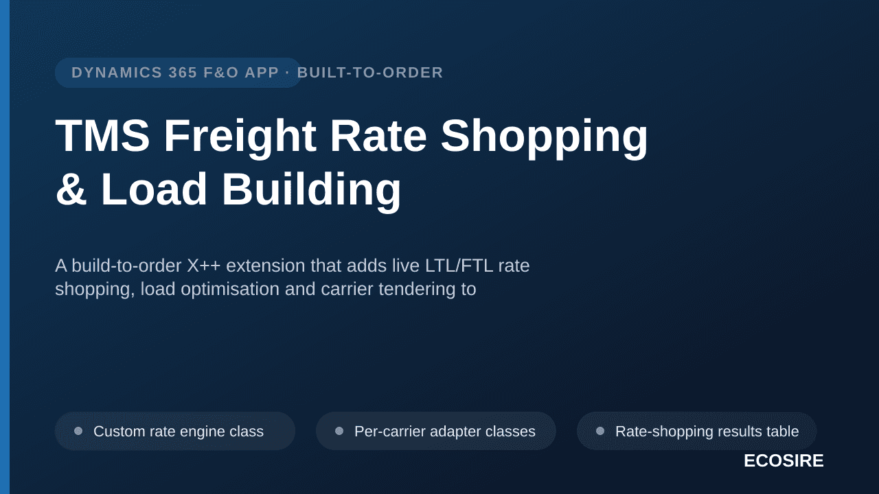 TMS Freight Rate Shopping & Load Building — A build-to-order X++ extension that adds live LTL/FTL rate shopping, load optimisation and carrier tendering to Dynamics 365 Finance & Operations transportation management
