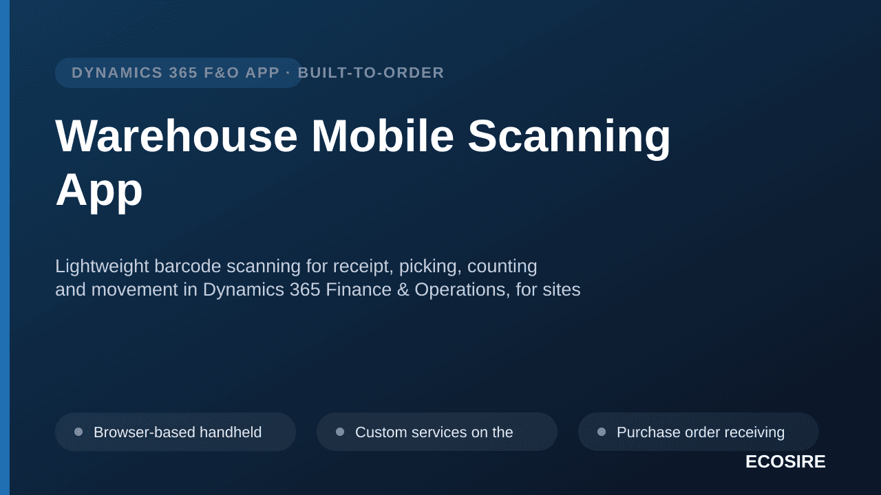 Warehouse Mobile Scanning App — Lightweight barcode scanning for receipt, picking, counting and movement in Dynamics 365 Finance & Operations, for sites running basic warehousing