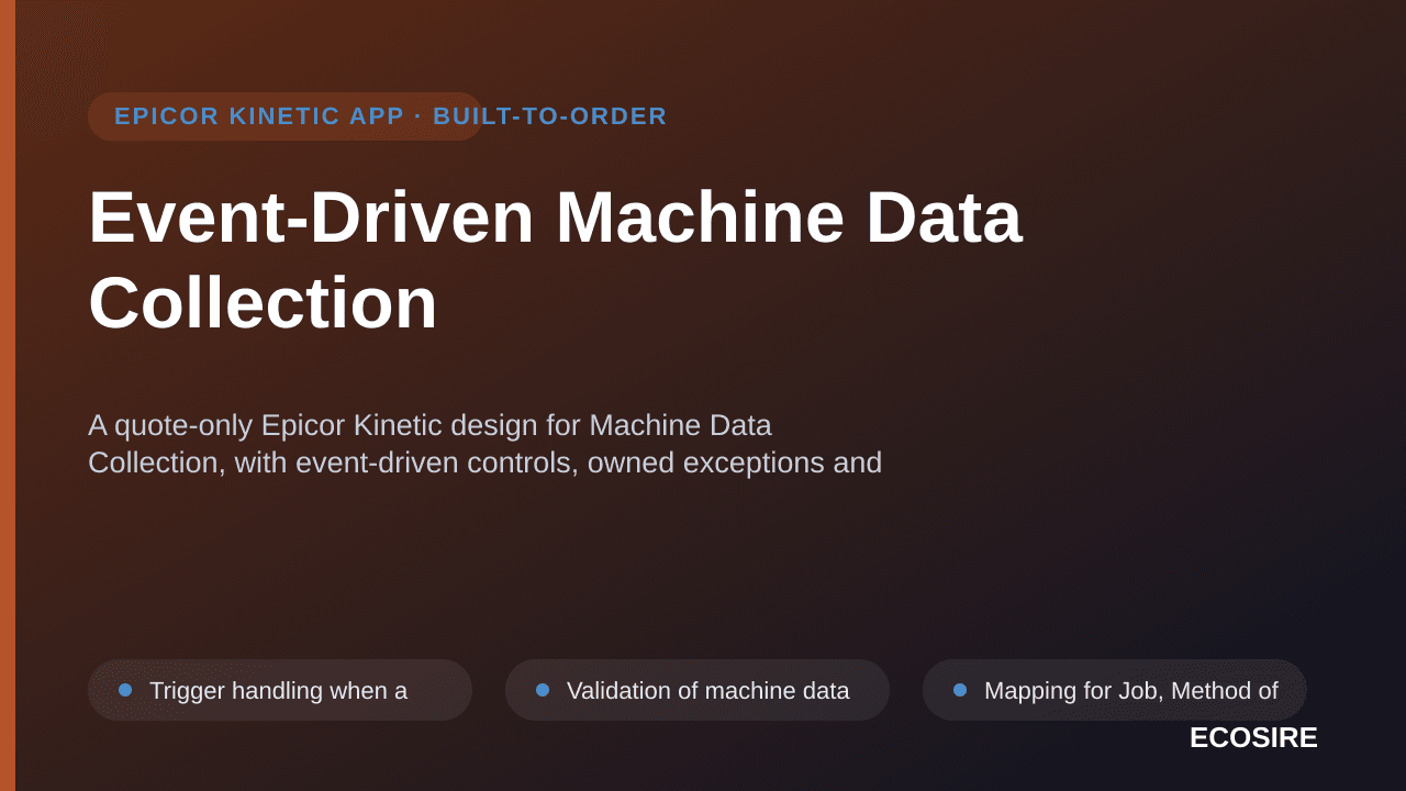Event-Driven Machine Data Collection — A quote-only Epicor Kinetic design for Machine Data Collection, with event-driven cont — 1/3