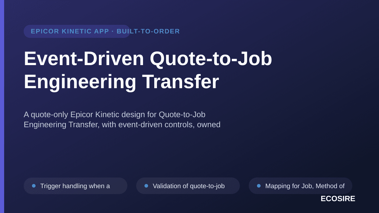 Event-Driven Quote-to-Job Engineering Transfer — A quote-only Epicor Kinetic design for Quote-to-Job Engineering Transfer, wi — 1/3