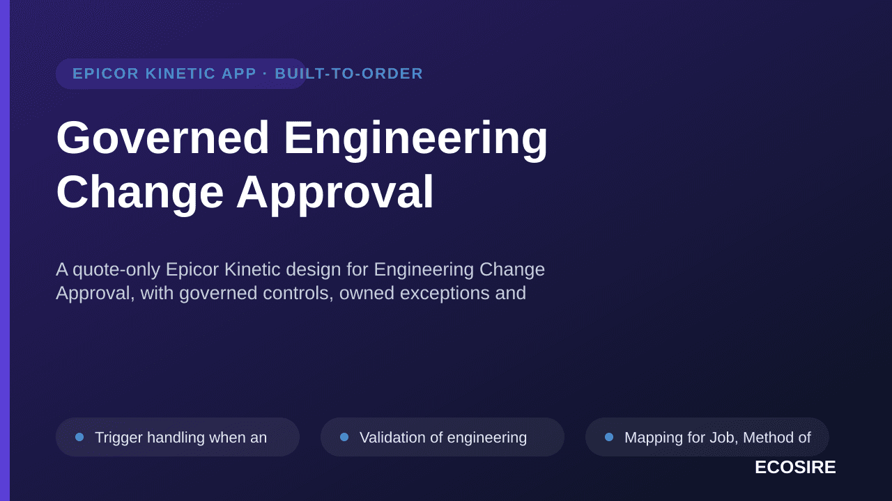 Governed Engineering Change Approval — A quote-only Epicor Kinetic design for Engineering Change Approval, with governed cont — 1/3